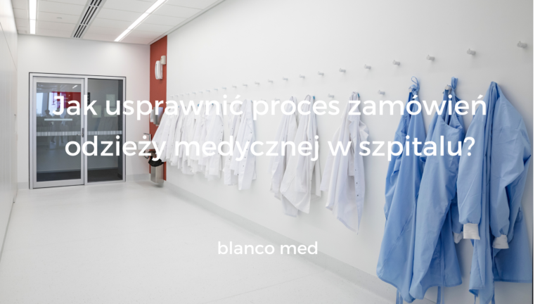 jak usprawnic proces zamawiania odziezy medycznej do szpitali