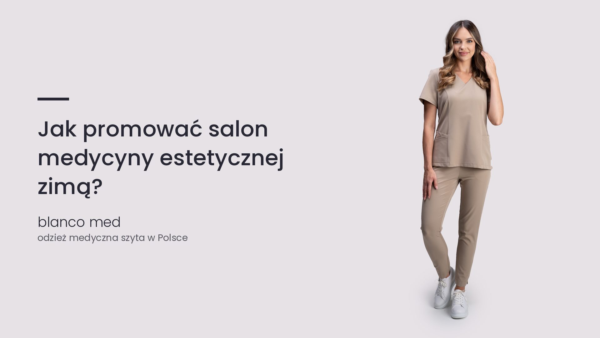 Kobieta w beżowym komplecie medycznym Blanco Med. Jak promować salon medycyny estetycznej zimą?